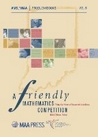 Enlarge image Cover: A Friendly Mathematics Competition - American Mathematical Society