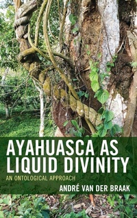 Enlarge image Cover: Ayahuasca as Liquid Divinity - Lexington Books