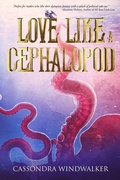Cover: Love Like A Cephalopod - Bayou Wolf Press