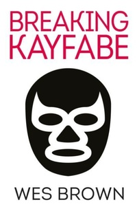 Enlarge image Cover: Breaking Kayfabe - Bluemoose Books Ltd