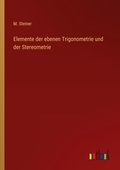 Cover: Elemente der ebenen Trigonometrie und der Stereometrie - Outlook Verlag