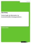 Cover: Fuzzy-Logik als Alternative zu konventionellen L&ouml;sungsans&auml;tzen - GRIN Verlag
