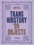 Cover: Trans Hirstory in 99 Objects - Hirmer