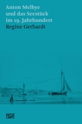 Cover: Anton Melbye und das Seest&uuml;ck im 19. Jahrhundert - Hatje Cantz Verlag