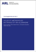 Cover: Villes et m&eacute;tropoles en France et en Allemagne - ARL - Akademie f&uuml;r Raumentwicklung in der Leibniz-Gemeinschaft
