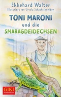 Cover: Toni Maroni und die Smaragdeidechsen - Gill-Verlag