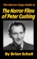 Cover: The Horror Guys Guide To The Horror Films of Peter Cushing - Brian Schell