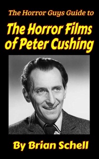 Enlarge image Cover: The Horror Guys Guide To The Horror Films of Peter Cushing - Brian Schell