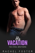 Cover: His Vacation (The Steel Brothers, #4) - 3rd Publishing