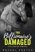 Cover: This Billionaire's Damaged (The Billionaire's Damaged, #3) - 3rd Publishing