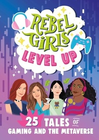 Abbildung von: Rebel Girls Level Up: 25 Tales of Gaming and the Metaverse - Rebel Girls Inc