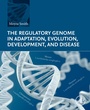 Cover: The Regulatory Genome in Adaptation, Evolution, Development, and Disease - Academic Press