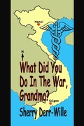 Cover: What Did You Do in the War, Grandma? (Those Gals From Minter, WI, #8) - Wings Epress, Inc.