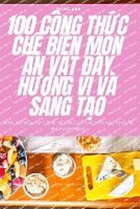 Abbildung von: 100 Cong Th?c Ch? Bi?n Mon An V?t D?y HUOng V? VA Sang T?o - Trang Anh