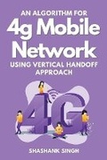 Cover: An Algorithm for 4g Mobile Network Using Vertical Handoff Approach - Independent Author