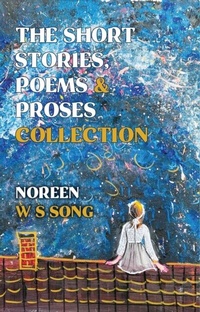 Abbildung von: The Short Stories, Poems and Proses Collection - Phoebe Hui