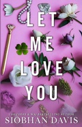 Cover: Let Me Love You (All of Me Book 2) - Siobhan Davis