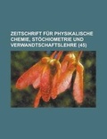 Cover: Zeitschrift Fur Physikalische Chemie, Stochiometrie Und Verwandtschaftslehre (45) - Rarebooksclub.com