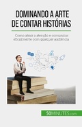 Cover: Dominando a arte de contar hist&oacute;rias - 50Minutes.com (PT)