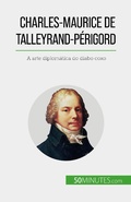 Cover: Charles-Maurice de Talleyrand-P&eacute;rigord - 50Minutes.com (PT)
