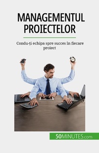 Enlarge image Cover: Managementul proiectelor - 50Minutes.com (RO)