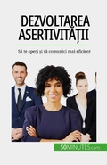 Cover: Dezvoltarea asertivita&iquest;ii - 50Minutes.com (RO)