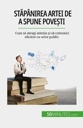 Cover: Stap&acirc;nirea artei de a spune pove&iquest;ti - 50Minutes.com (RO)
