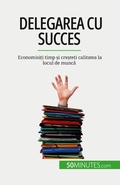 Cover: Delegarea cu succes - 50Minutes.com (RO)