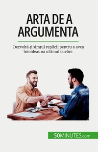 Enlarge image Cover: Arta de a argumenta - 50Minutes.com (RO)