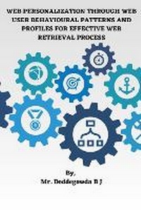 Abbildung von: Web Personalization Through Web User Behavioural Patterns and Profiles for Effective Web Retrieval Process - Mr. Doddegowda B J