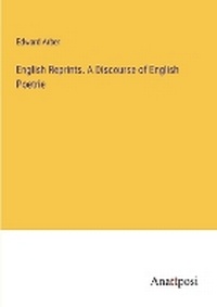 Enlarge image Cover: English Reprints. A Discourse of English Poetrie - Anatiposi Verlag