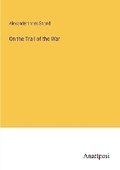Cover: On the Trail of the War - Anatiposi Verlag