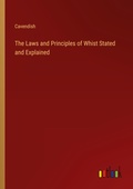 Cover: The Laws and Principles of Whist Stated and Explained - Outlook Verlag
