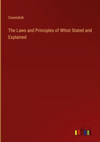 Enlarge image Cover: The Laws and Principles of Whist Stated and Explained - Outlook Verlag
