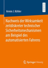Abbildung von: Nachweis der Wirksamkeit zeitdiskreter technischer Sicherheitsmechanismen am Beispiel des automatisierten Fahrens - Springer Vieweg