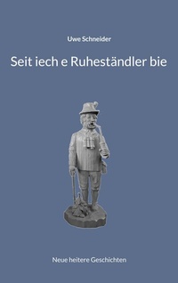 Abbildung von: Seit iech e Ruheständler bie - BoD - Books on Demand