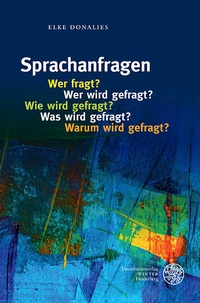 Abbildung von: Sprachanfragen - Wer fragt? Wer wird gefragt? Wie wird gefragt? Was wird gefragt? Warum wird gefragt? - Universitätsverlag Winter