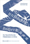 Bild: unBinding Bodies - Zur Geschichte des Füßebindens in China - transcript