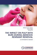 Cover: The Impact on Pulp with Burs During Adhesive Remnant Removal - LAP Lambert Academic Publishing