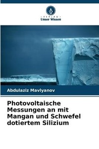 Abbildung von: Photovoltaische Messungen an mit Mangan und Schwefel dotiertem Silizium - Verlag Unser Wissen