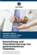 Cover: Entwicklung und Charakterisierung von gastroretentiven Tabletten - Verlag Unser Wissen