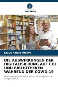 Abbildung von: Die Auswirkungen Der Digitalisierung Auf CDI Und Bibliotheken Waehrend Der Covid-19 - Verlag Unser Wissen