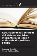 Cover: Reducci&oacute;n de las p&eacute;rdidas del sistema el&eacute;ctrico mediante la ubicaci&oacute;n &oacute;ptima de dispositivos FACTS - Ediciones Nuestro Conocimiento