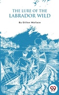 Cover: The Lure Of The Labrador Wild - Double 9 Books