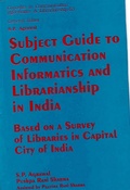Cover: Subject Guide to Communication Informatics and Librarianship in India: Based on a Survey of Libraries in Capital City of India - Concept Publishing Company Pvt Ltd