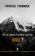 Cover: Et si vous n'aviez qu'un voeu ? - Le Lys Bleu &Eacute;ditions