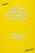 Cover: The Professional Songwriting Guide (10,000 Songs Later... How to Write Songs Like a Professional, #3) - Carter Cook
