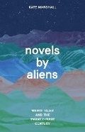 Cover: Novels by Aliens - University of Chicago Press