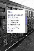 Cover: The Inspiration Machine - University of Chicago Press