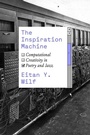 Cover: The Inspiration Machine - University of Chicago Press